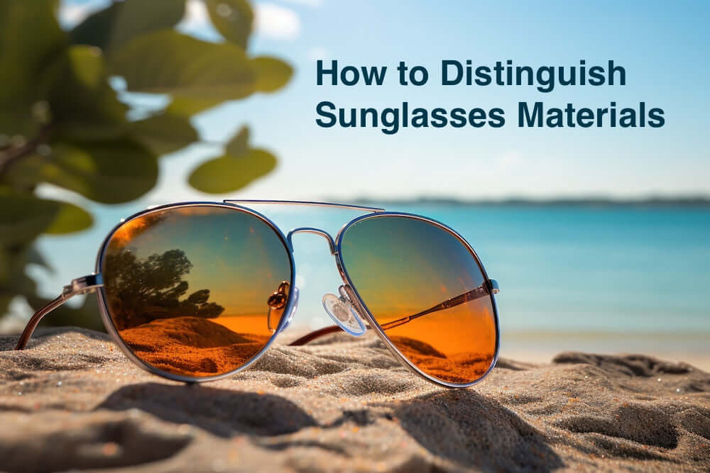How to Distinguish Sunglasses Materials