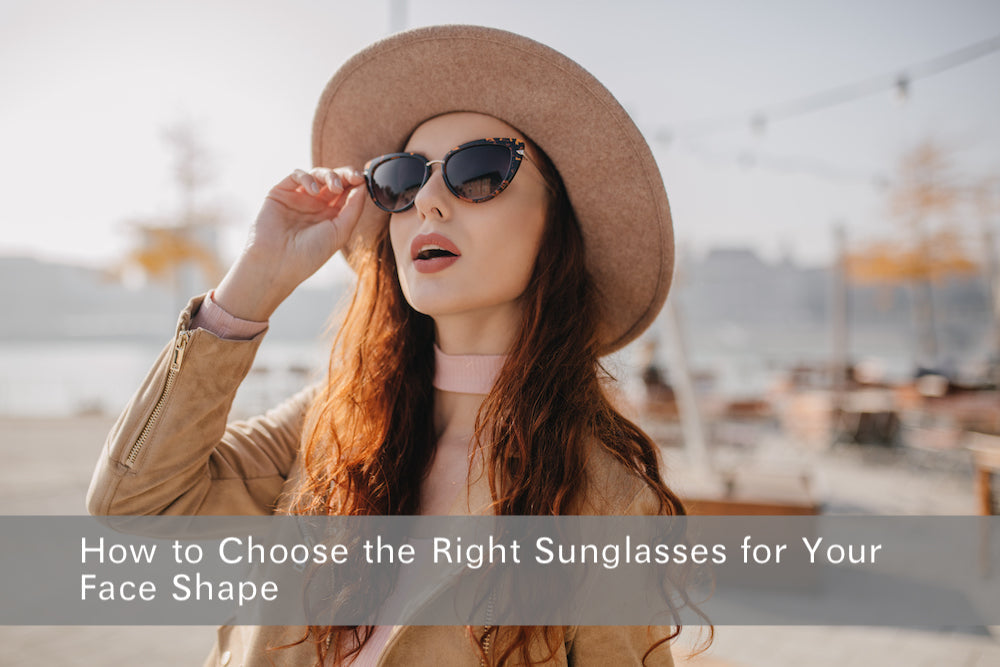 How to Choose the Right Sunglasses for Your Face Shape